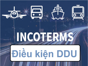 điều kiện DDU là gì? Trong điều kiện DDU quy định về vấn đề gì